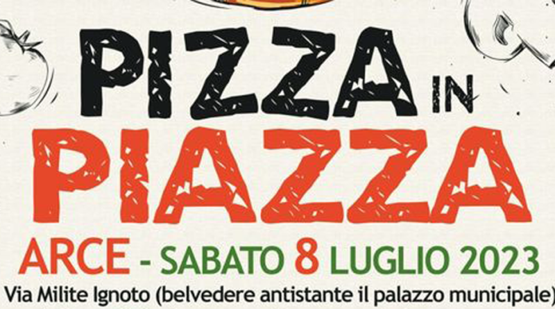 ARCE – “Pizza in Piazza”, sabato 8 luglio dalle ore 20 sul belvedere antistante il Municipio